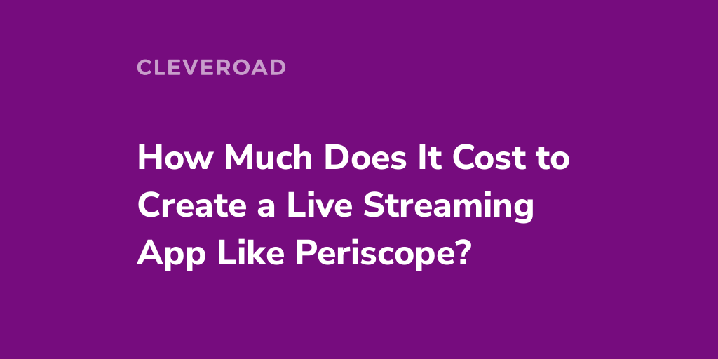 How Much Does Periscope App Cost to Build?