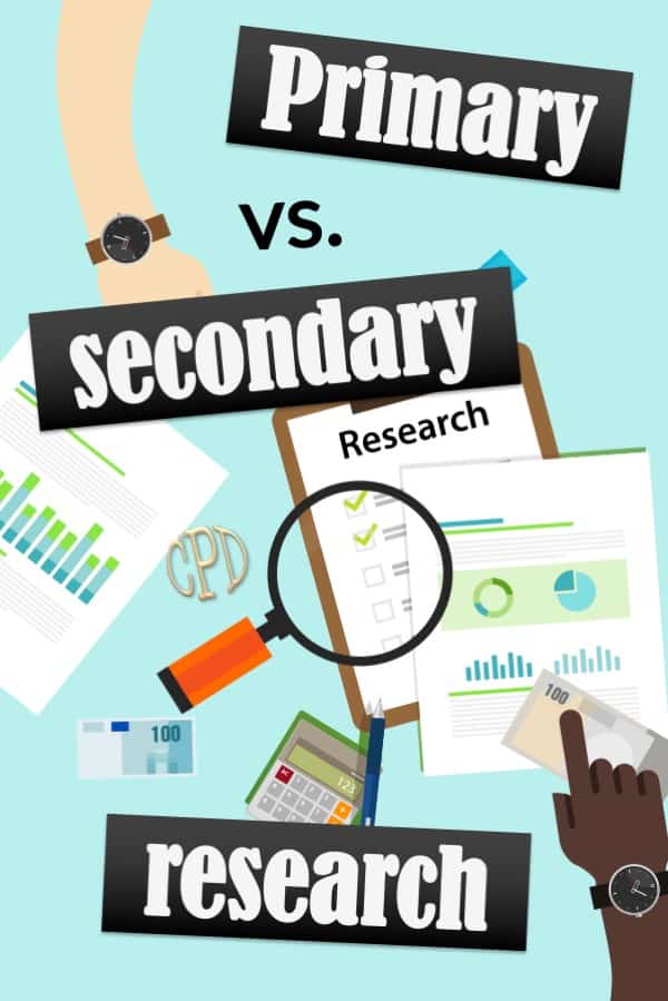 Primary research and secondary research what they are, benefits
