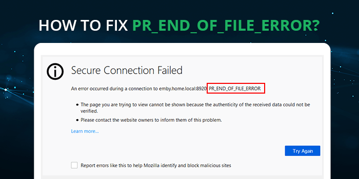 How to Fix the ‘PR_END_OF_FILE_ERROR’ Secure Connection Error?