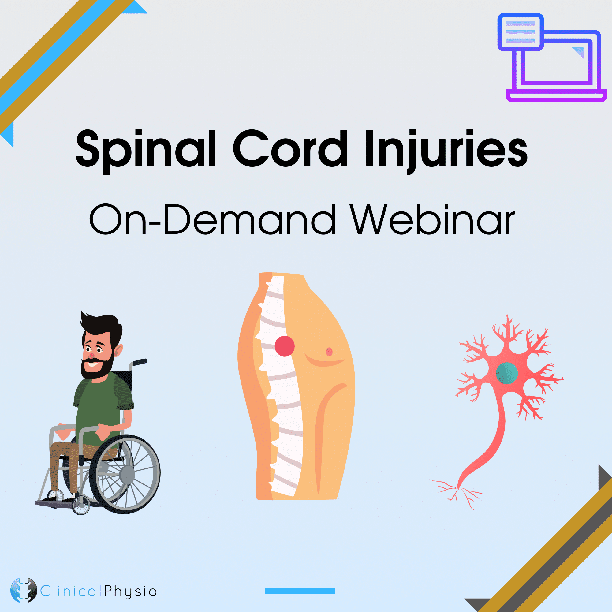 Spinal Cord Injuries OnDemand inar Clinical Physio