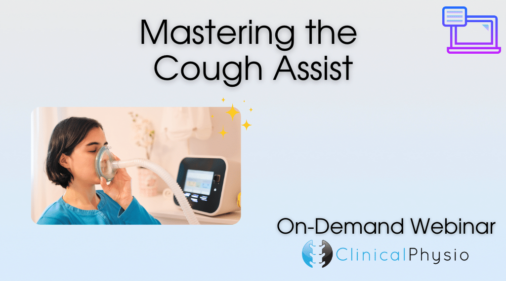 Mastering the Cough Assist Clinical Physio
