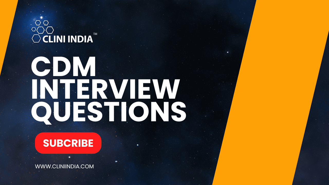 Clinical Data Management (CDM) Interview Questions and Answers - CLINI