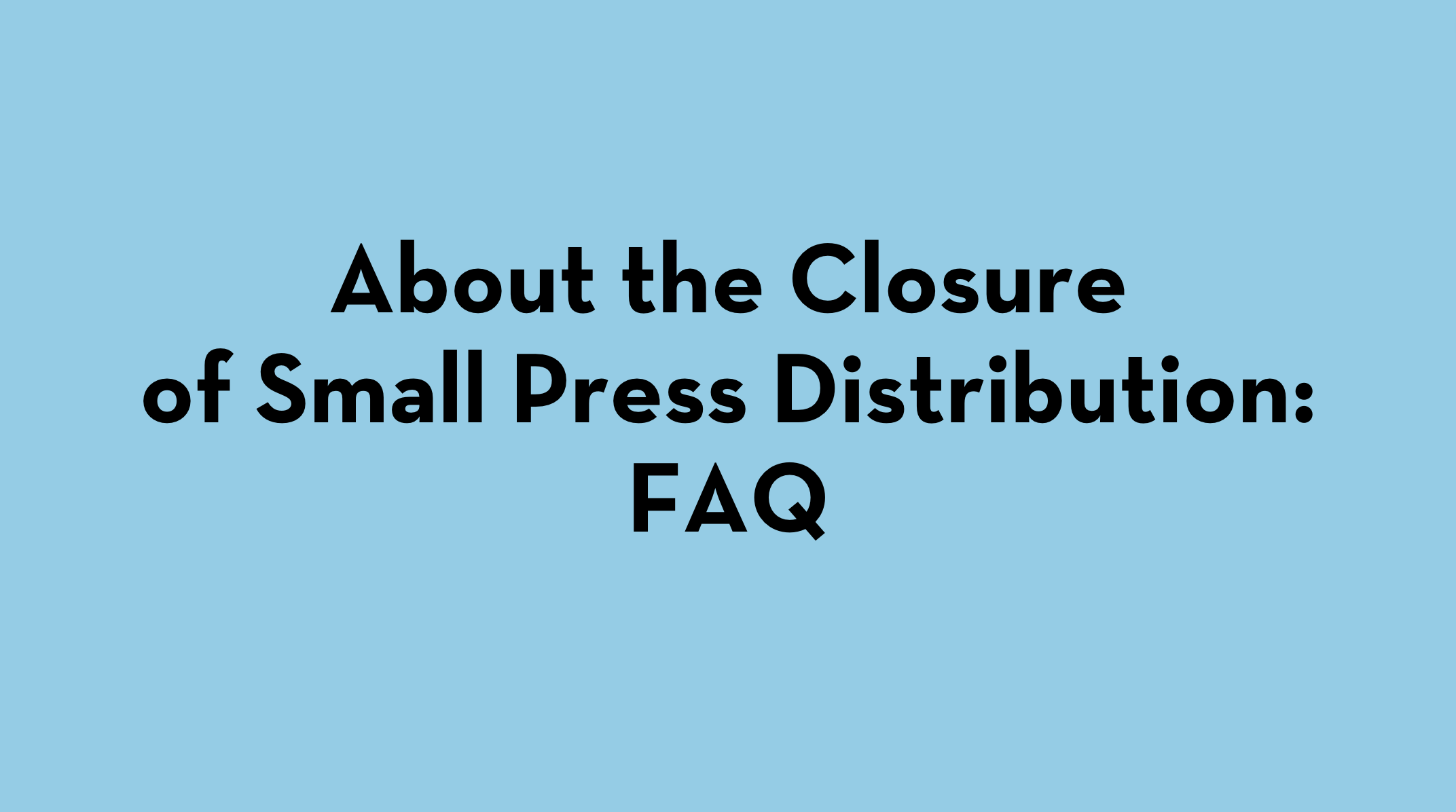 About the Closure of Small Press Distribution FAQ Community of Literary Magazines and Presses
