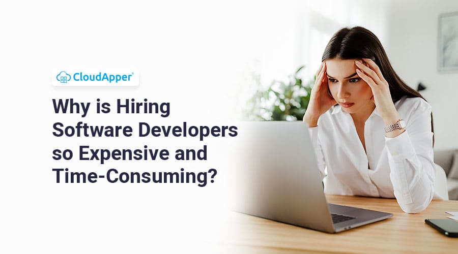 Why is Hiring Software Developers so Expensive and TimeConsuming?