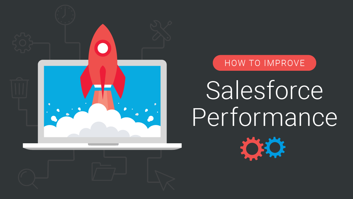 How To Improve Salesforce Performance CloudKettle