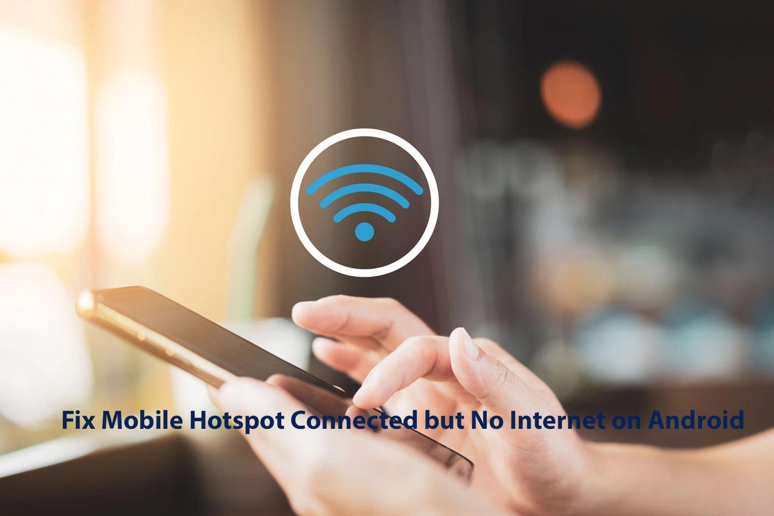 How To Fix Mobile Hotspot Connected but No on Android