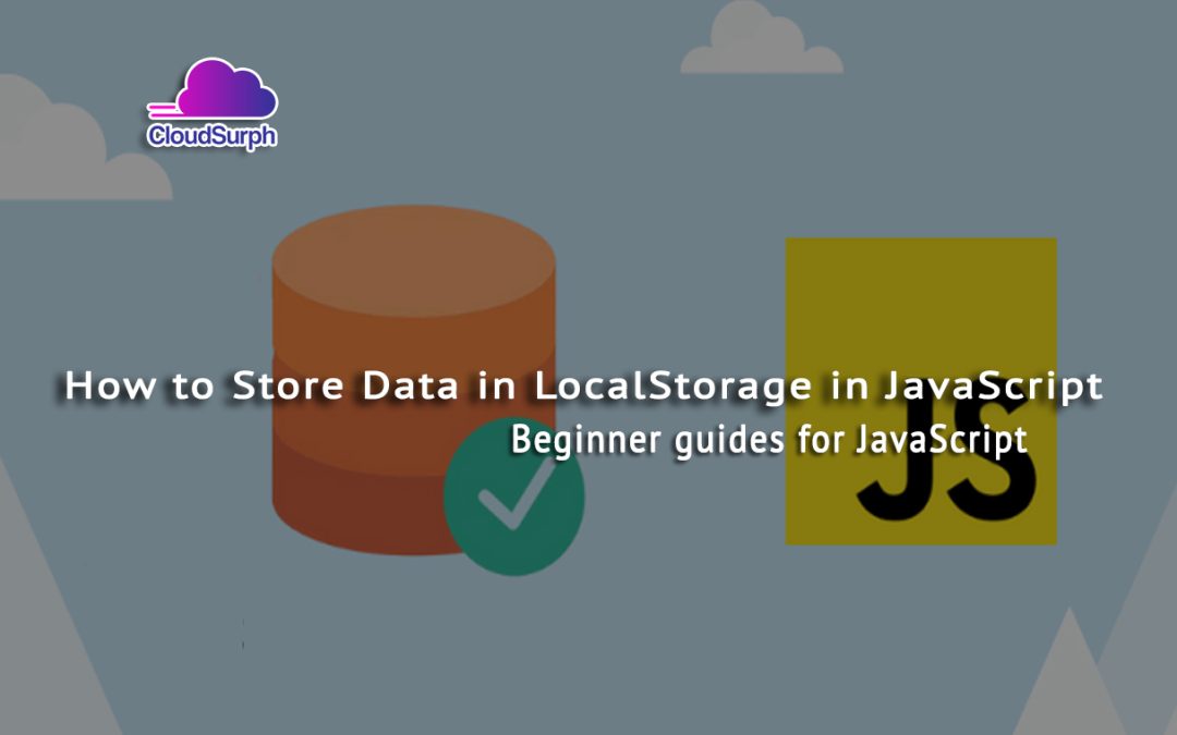 How to Store Data in LocalStorage in JavaScript