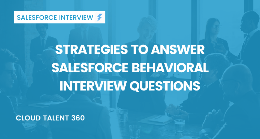 Strategies to answer Salesforce Behavioral Interview questions Cloud