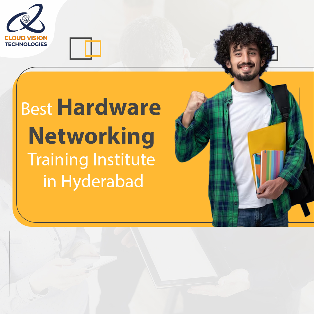 Best Hardware Networking Training Institute in Hyderabad Cloud Vision