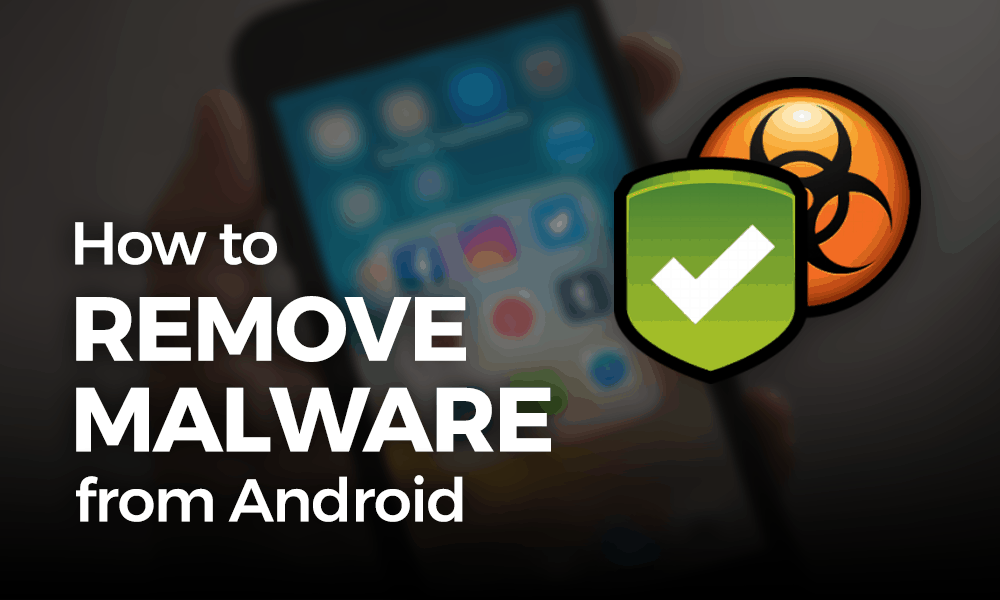 How to Remove Malware From Android in 2023 [Phone & Tablet]
