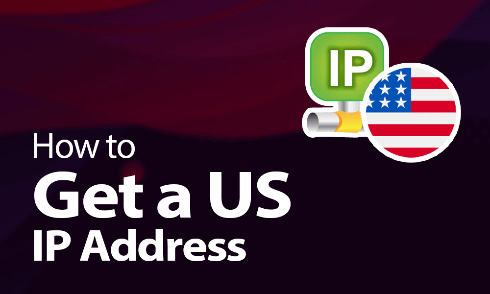 How to Get a US IP Address in 2024 in 3 Easy Steps Use a VPN