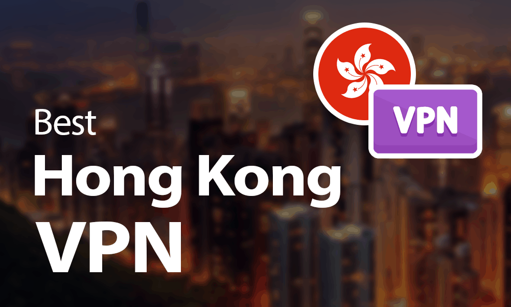 The 5 Best Hong Kong VPN Services [Free Options for2024]