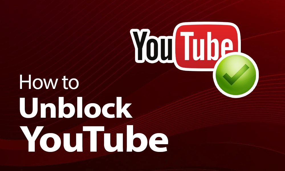 How to Unblock YouTube [Watch Blocked Videos in 2025 ]