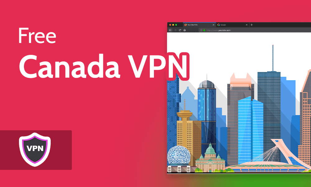 Free Canada VPN for 2024 [Access Canadian Content]