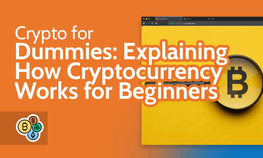 Crypto for Dummies 2024 [Explaining How Cryptocurrency Works]