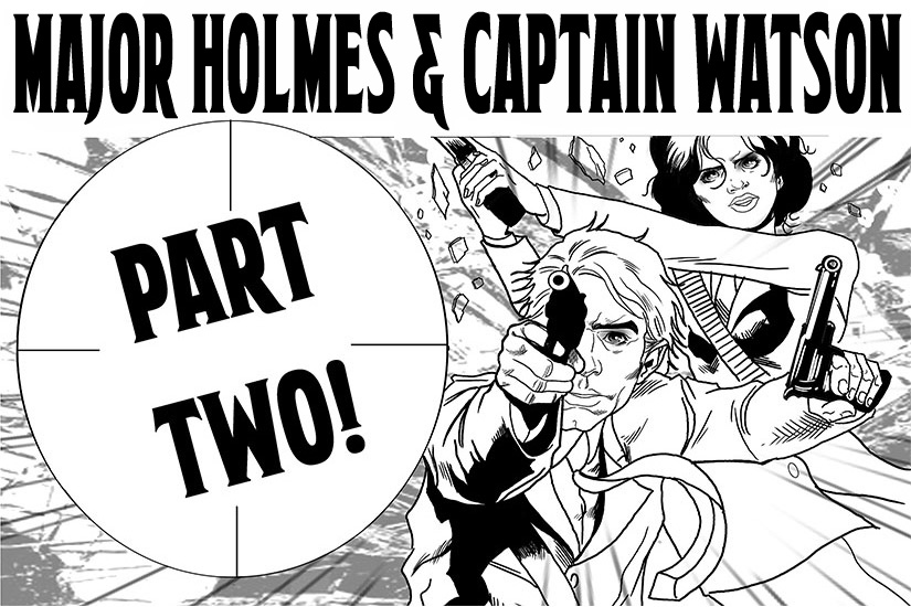Major Holmes & Captain Watson RETURNS!!!! Cloudwrangler Comics