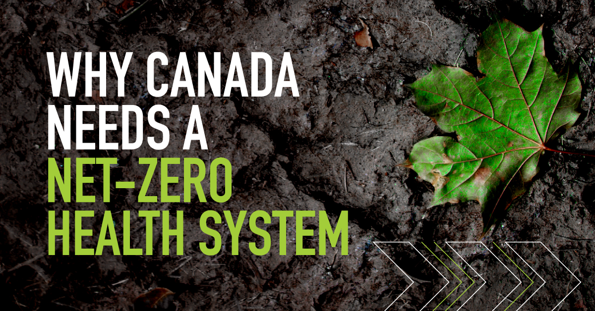 Why Canada needs a netzero health system CMA