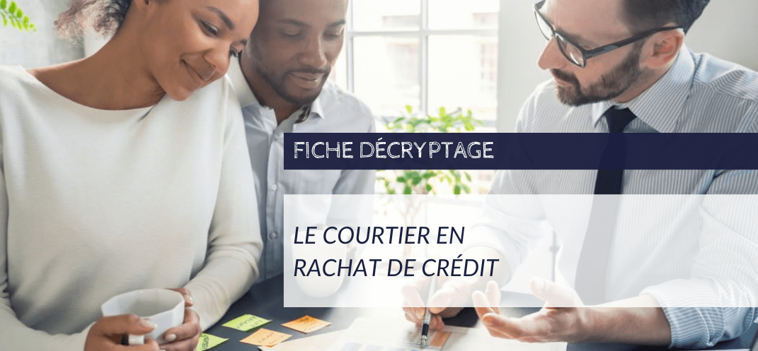Qu’estce qu’un courtier en rachat de crédit ? Combien ça coute