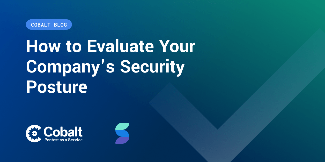 How to Evaluate Your Company’s Security Posture Cobalt