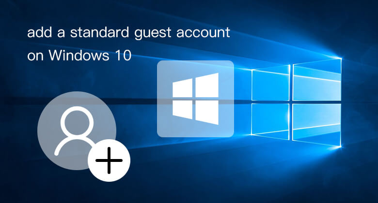 How to add a standard guest account on Windows 10