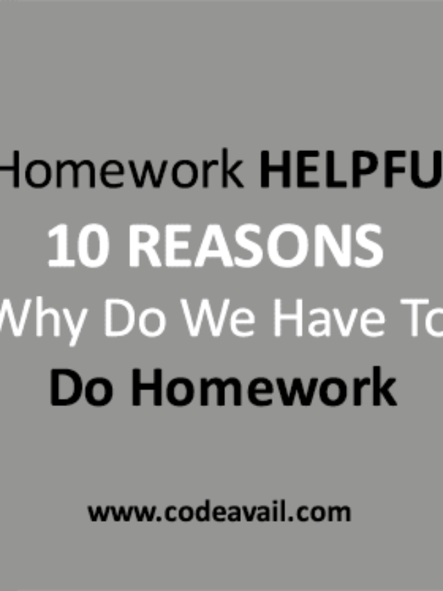 10 Reasons Why Do We Have To Do Homework..!! CodeAvail