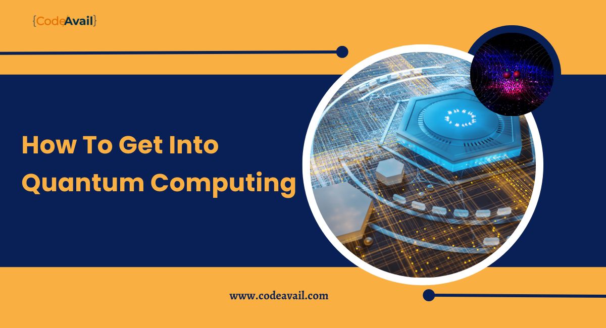 A Guide on How To Get Into Quantum Computing