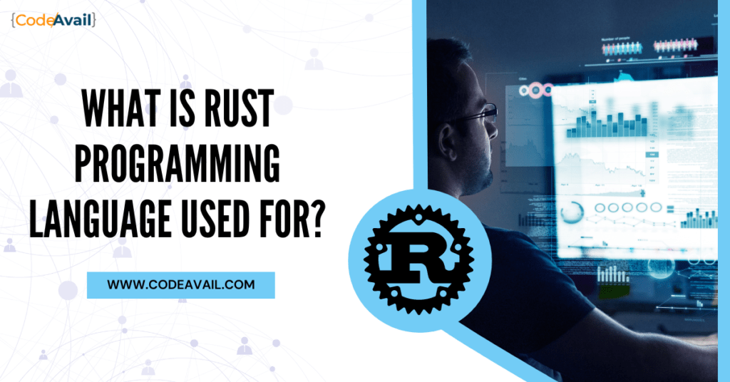 What Is Rust Programming Language Used For?