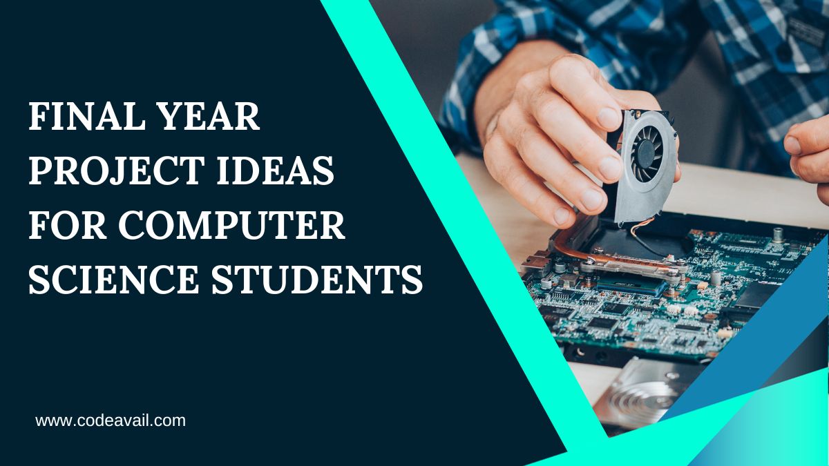 150+ Final Year Project Ideas For Computer Science Students
