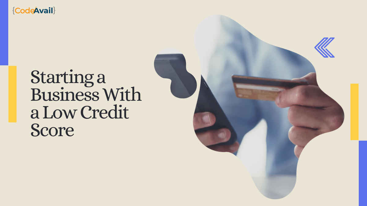 Starting a Business With a Low Credit Score