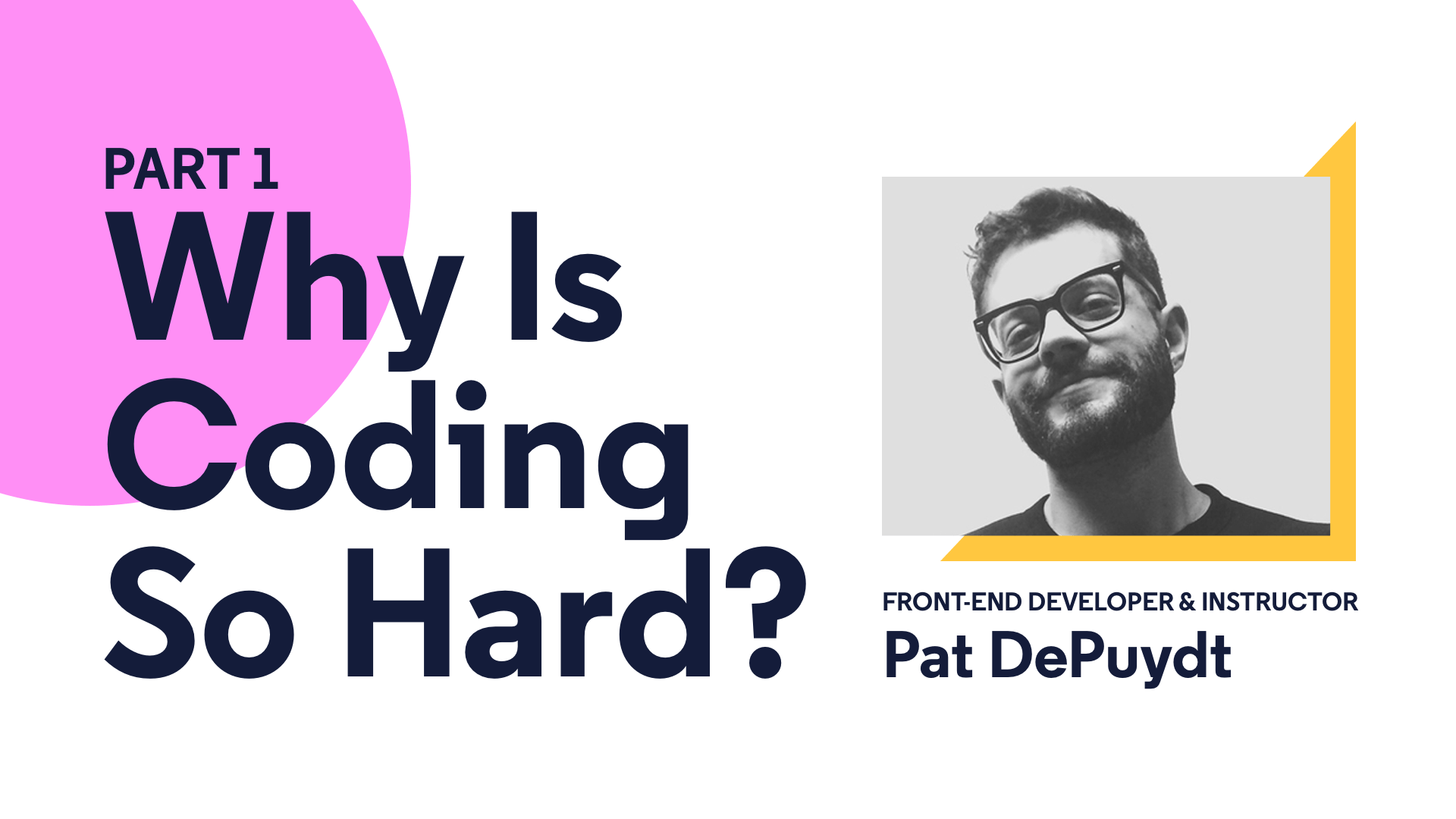 Why Is Coding So Hard? Part 1