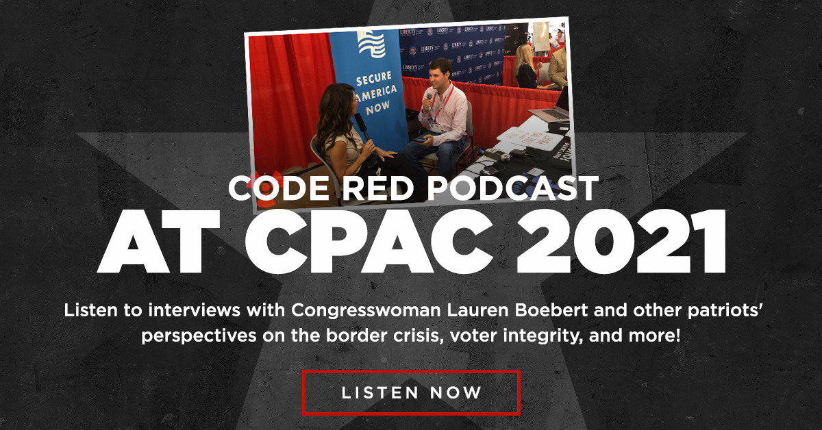 Code Red Podcast at CPAC 2021 Hear from Congresswoman Lauren Boebert