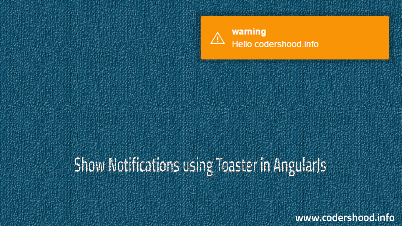 Showing notification using toaster in AngularJs Codershood