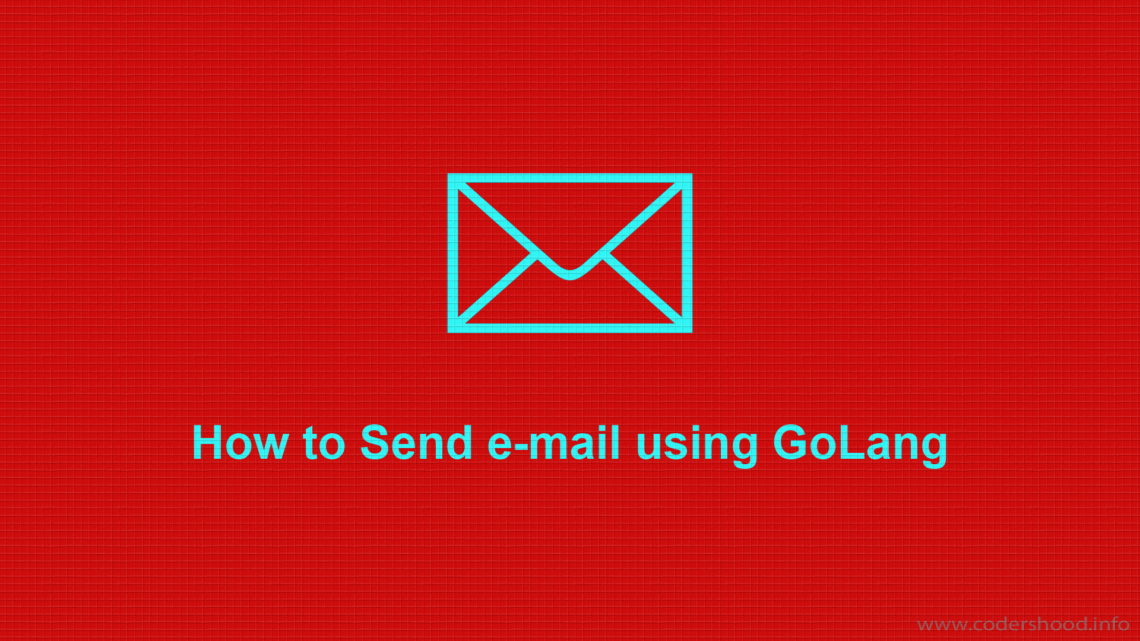 How to Send email using GoLang Codershood