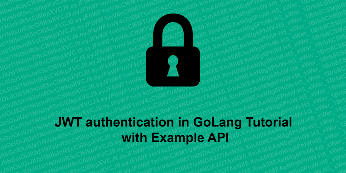 JWT authentication in GoLang Tutorial with Example API Codershood
