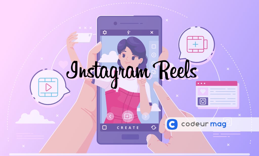 Comment bien utiliser les Reels Instagram ? Codeur Blog