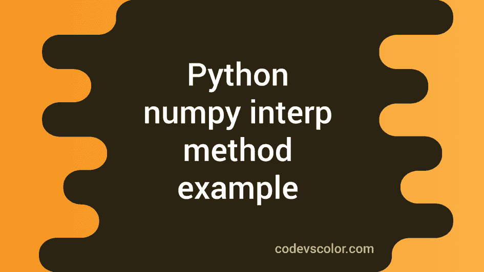 Python numpy interp method example CodeVsColor