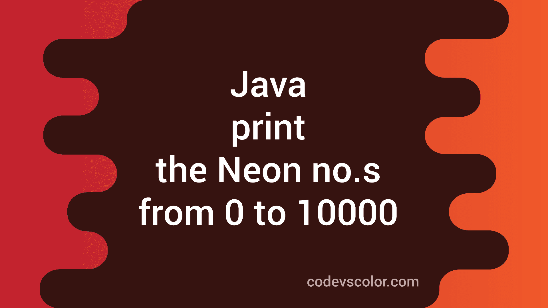 Java program to print the Neon numbers from 0 to 10000 CodeVsColor