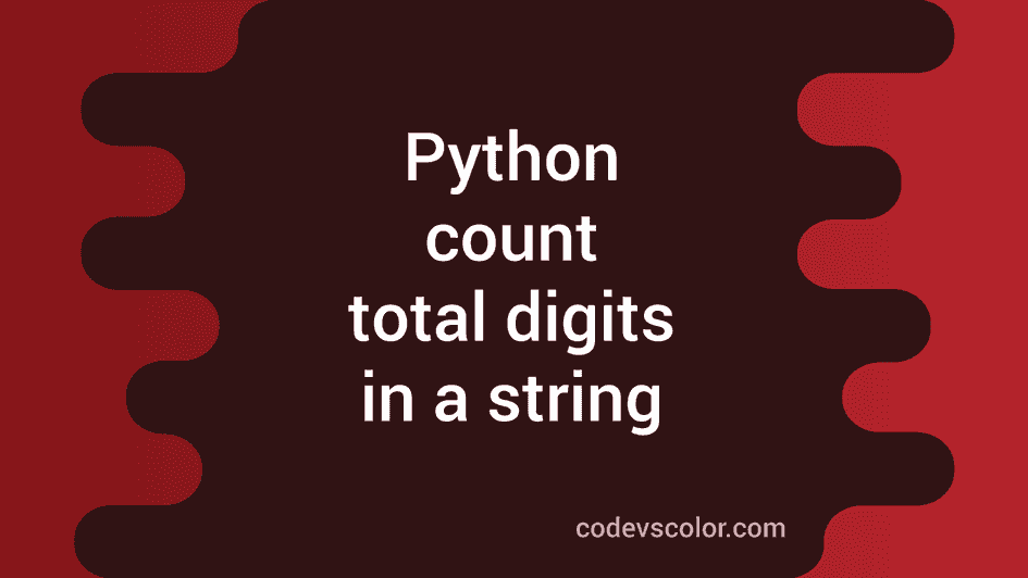 Python program to count total digits in a string in four ways CodeVsColor