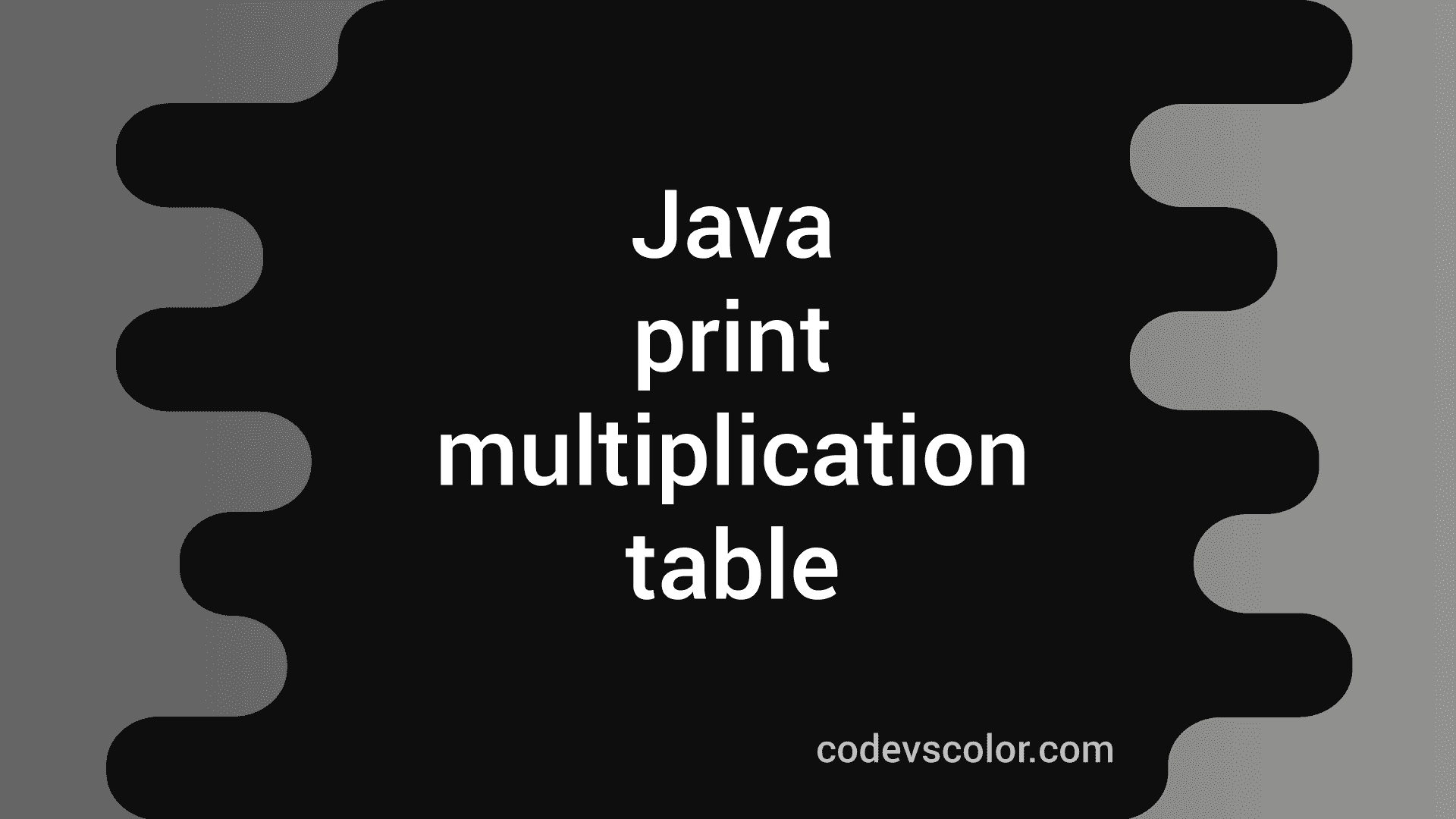 Java program to print multiplication table of a number CodeVsColor