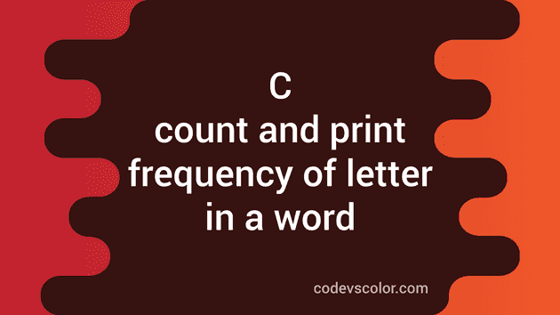 C program to count and print frequency of each letter in a word