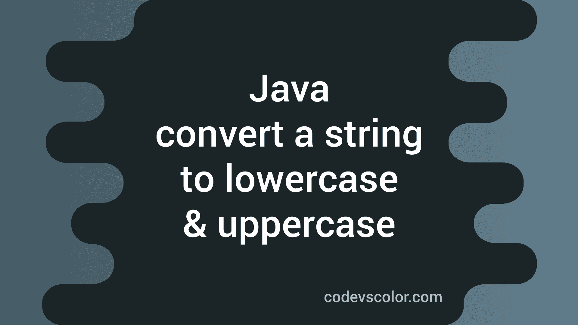 Java program to convert a string to lowercase and uppercase CodeVsColor