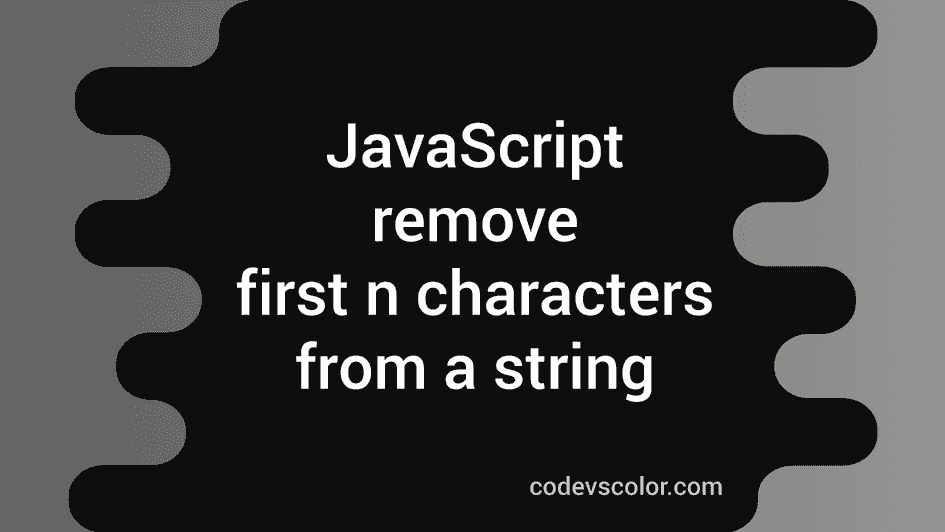 2 different JavaScript methods to remove first n characters from a