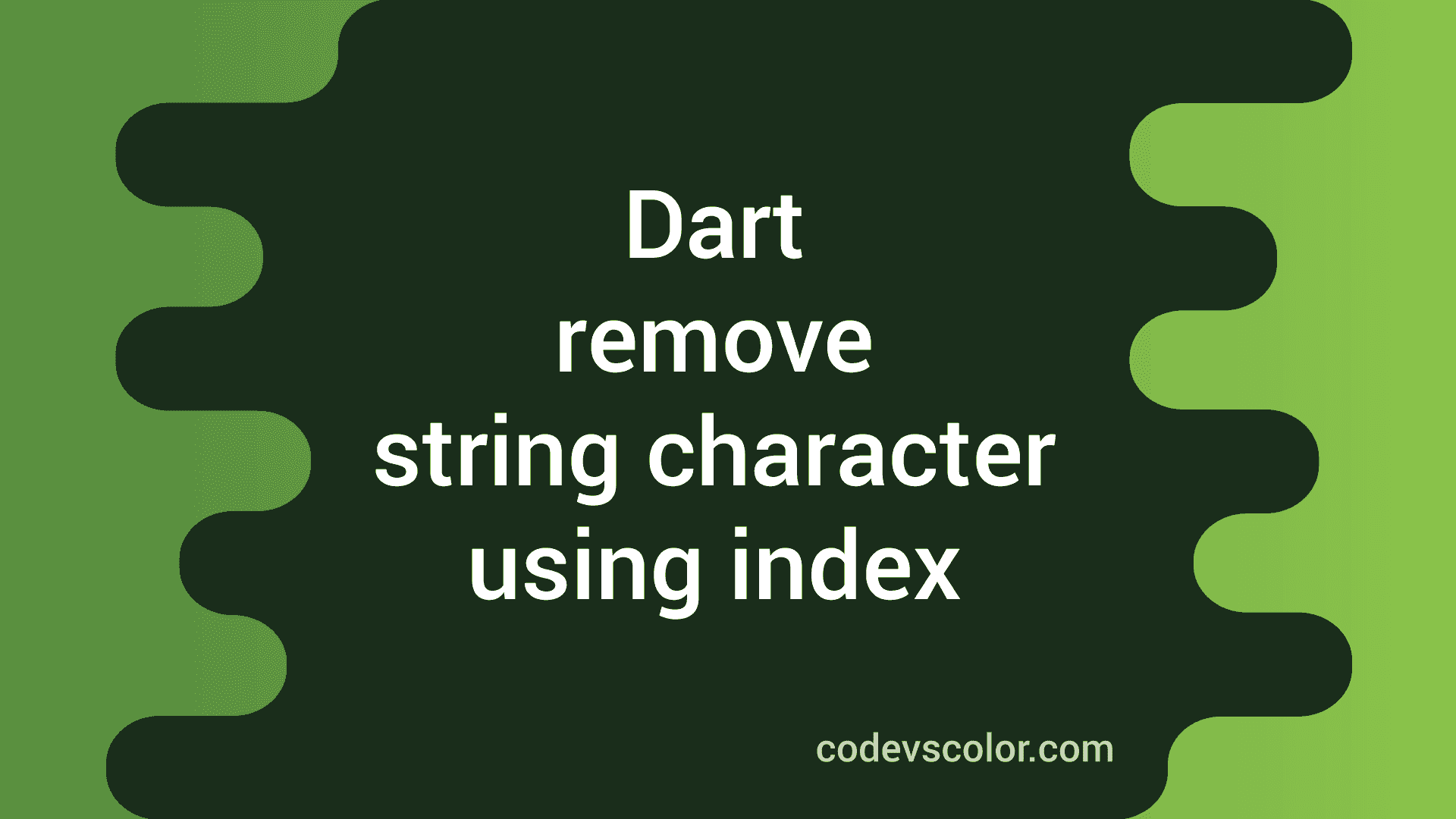 How to remove string character using index in Dart CodeVsColor