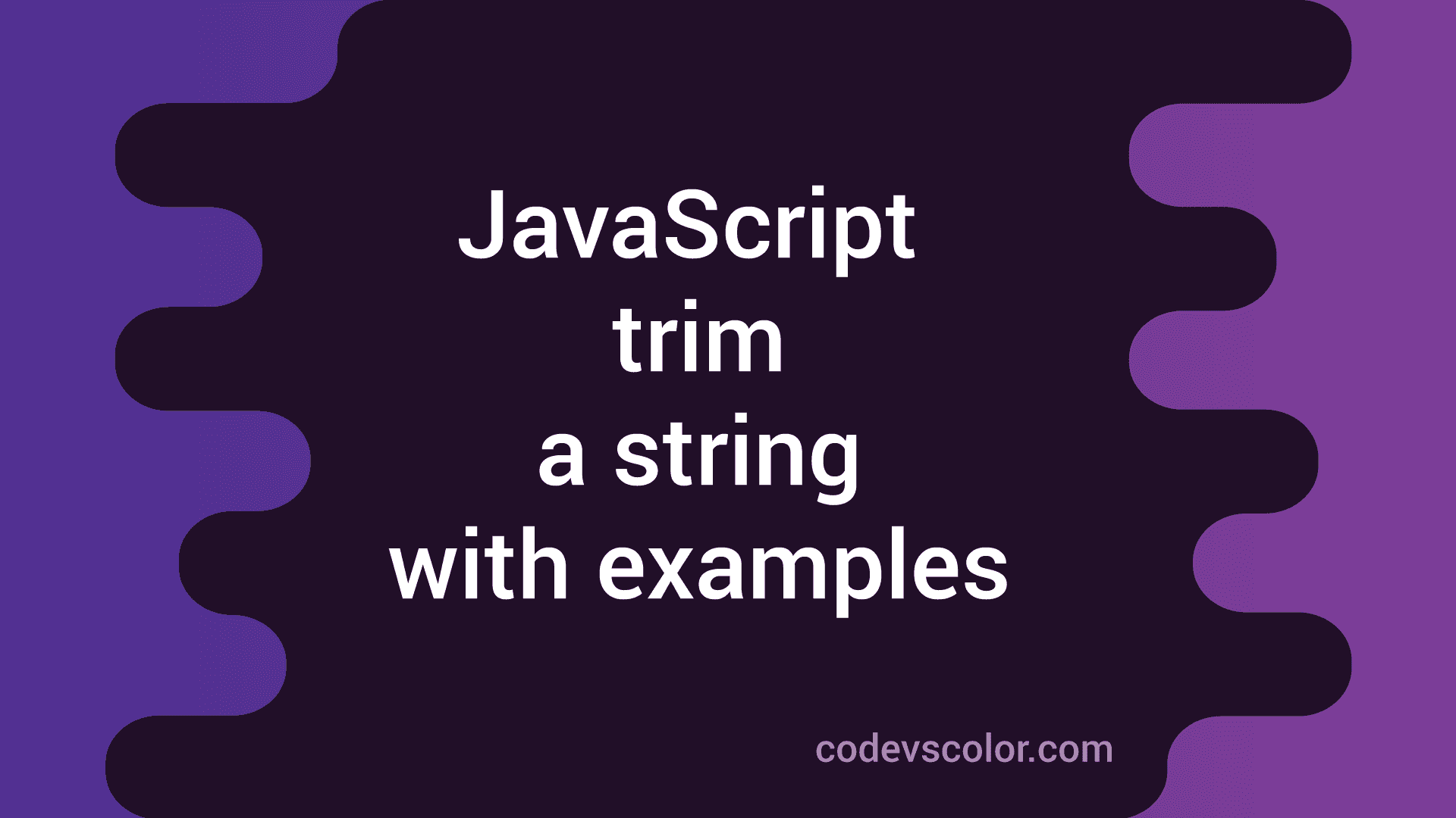 How to trim a string in JavaScript with examples CodeVsColor