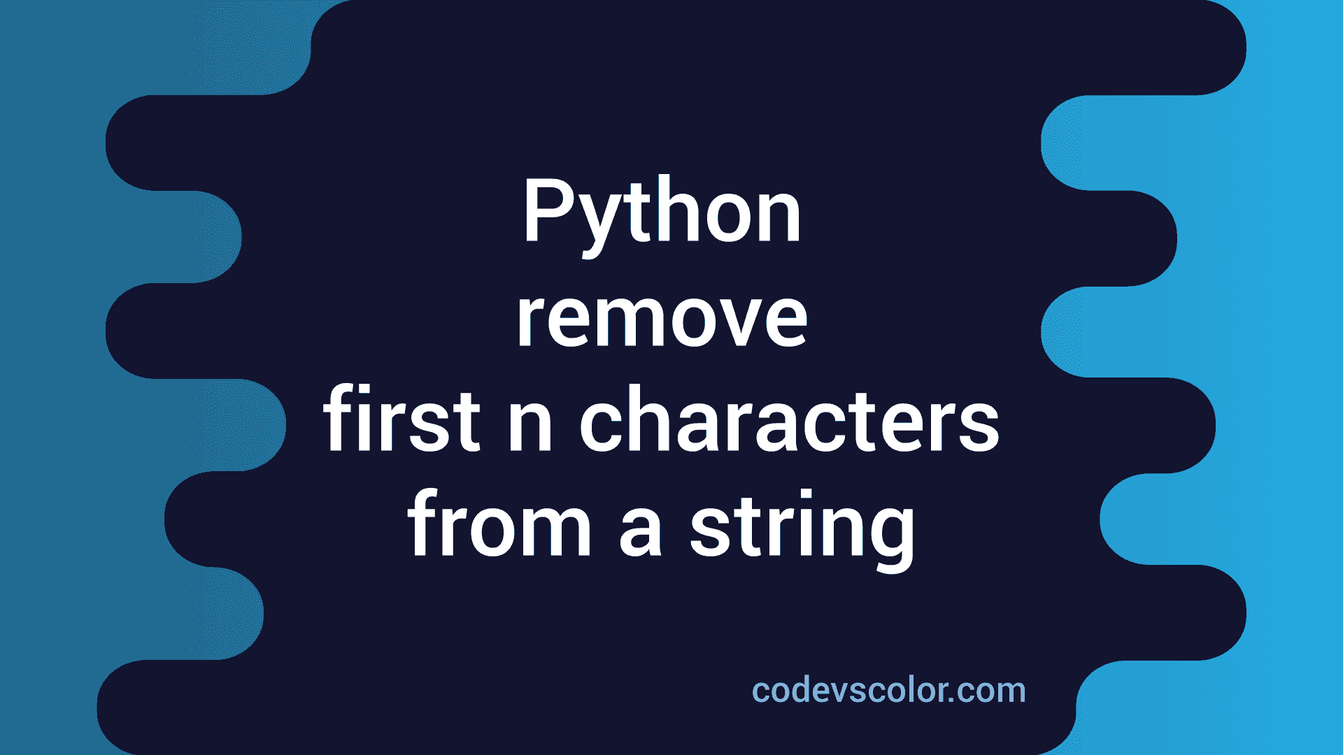 Python program to remove the first n characters from a string CodeVsColor