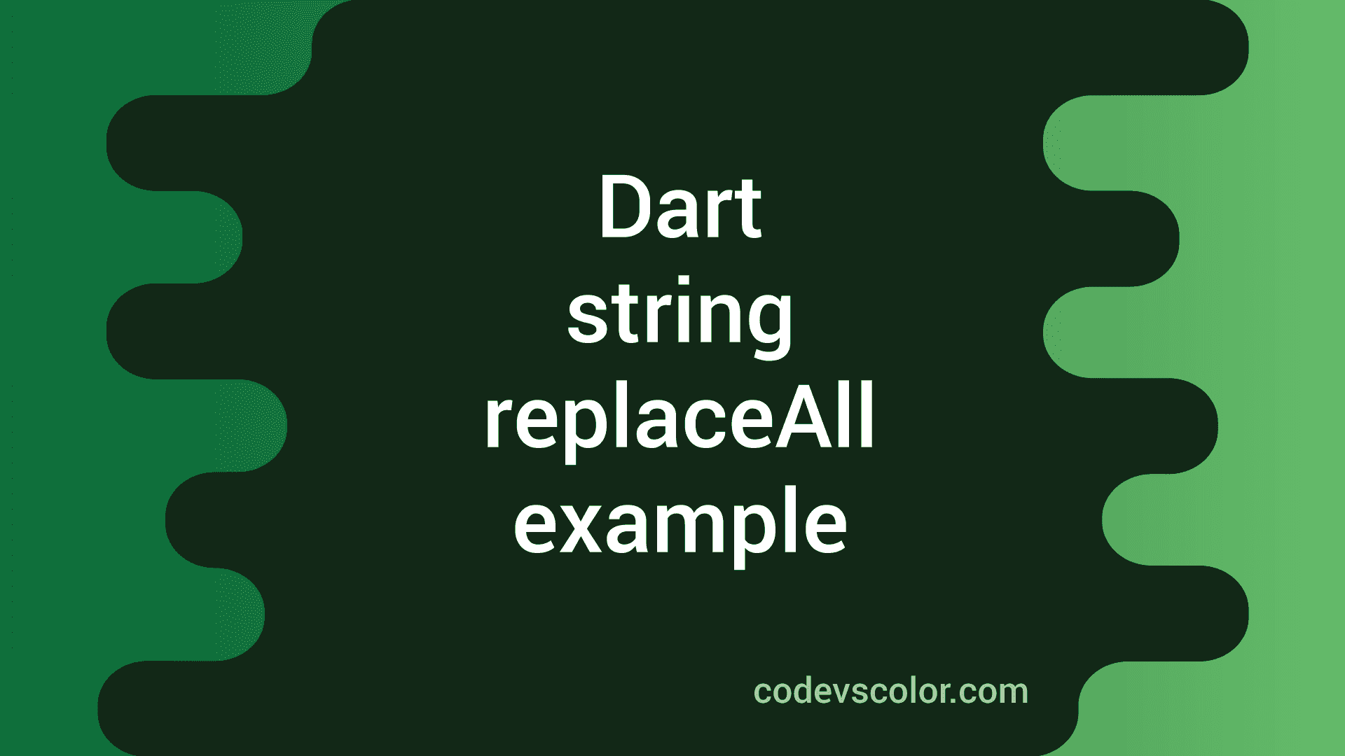 Dart String replaceAll method CodeVsColor