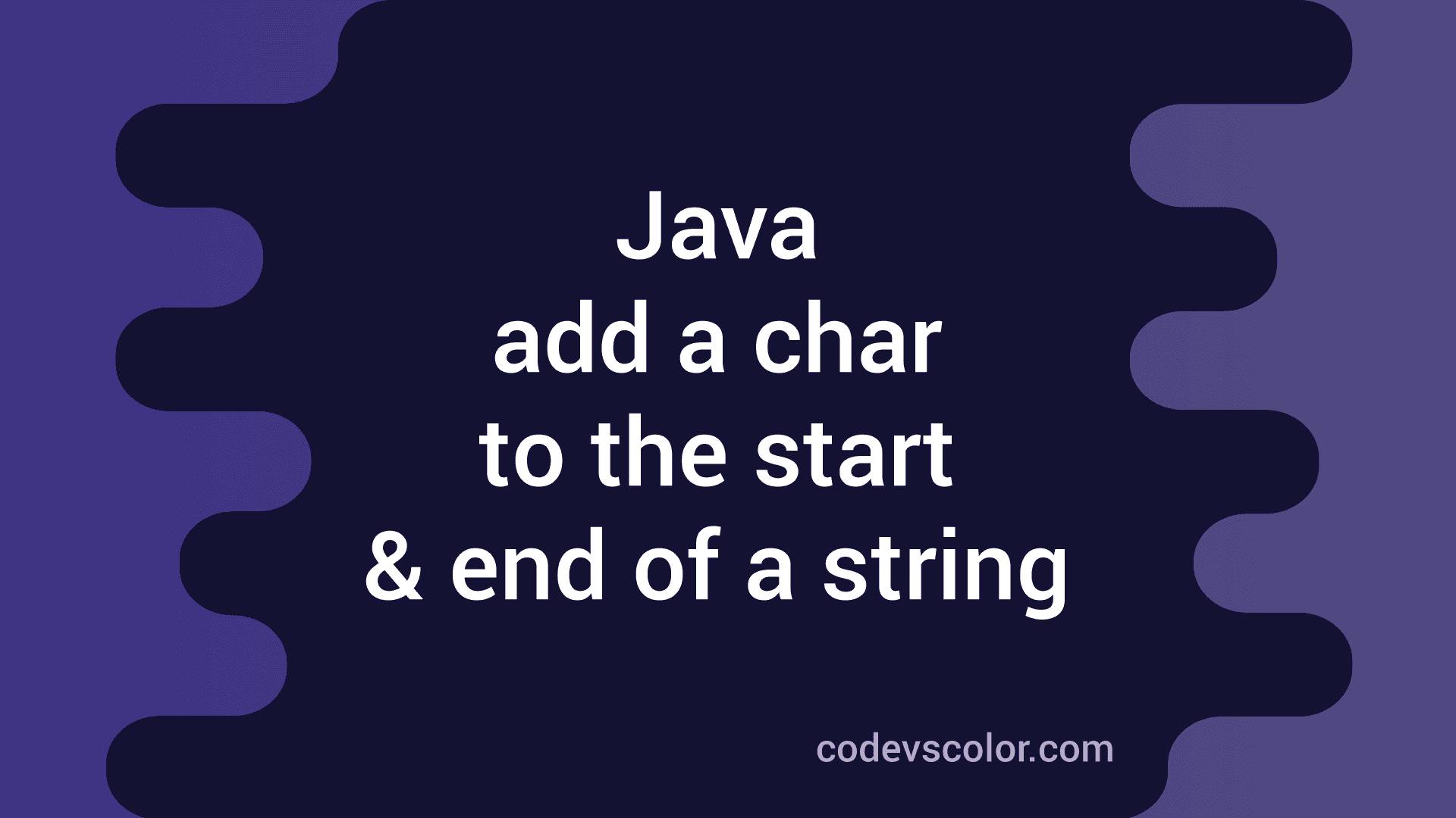How to add a character to the start and end of a string in Java