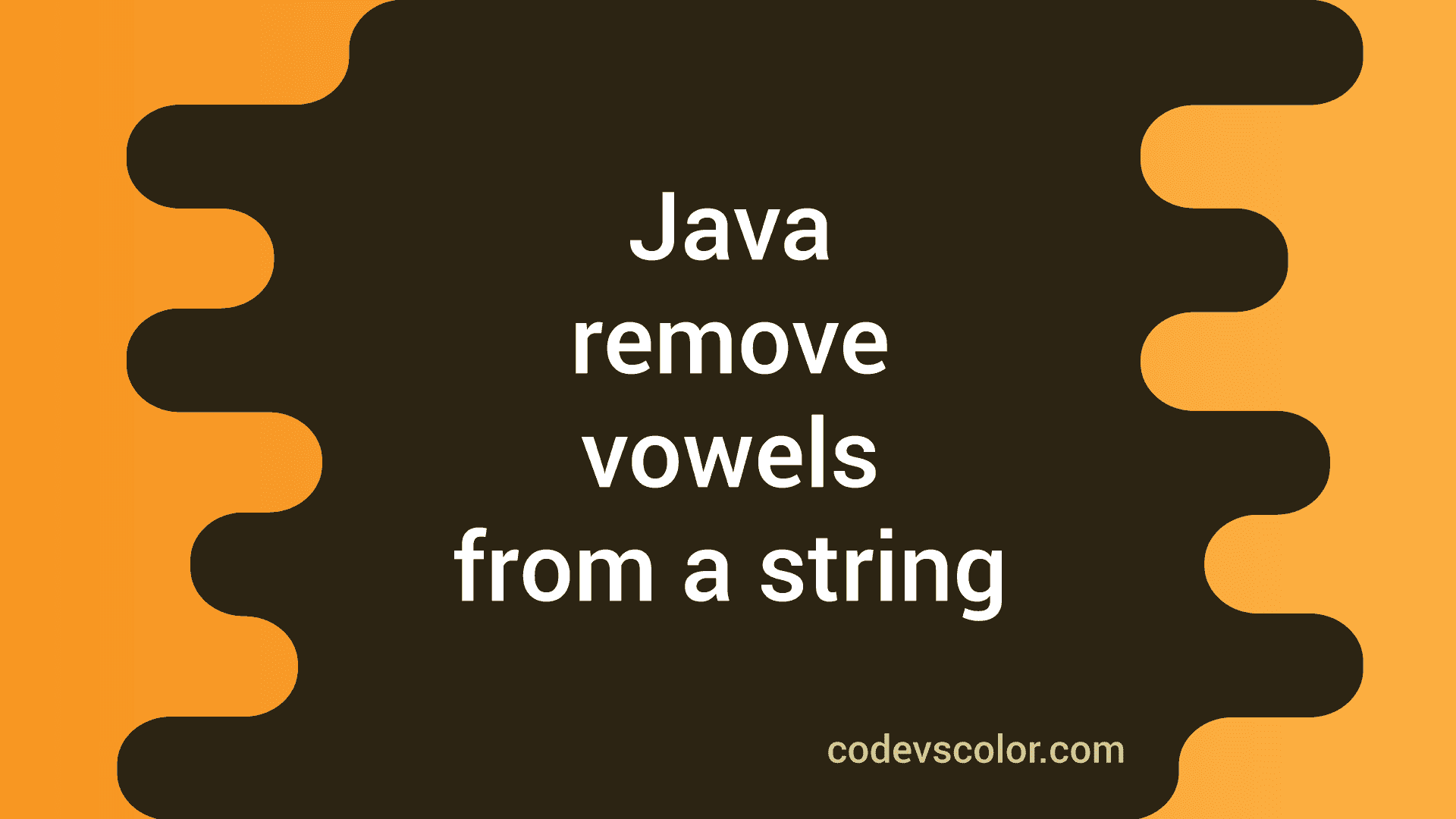 Java program to remove vowels from a string CodeVsColor