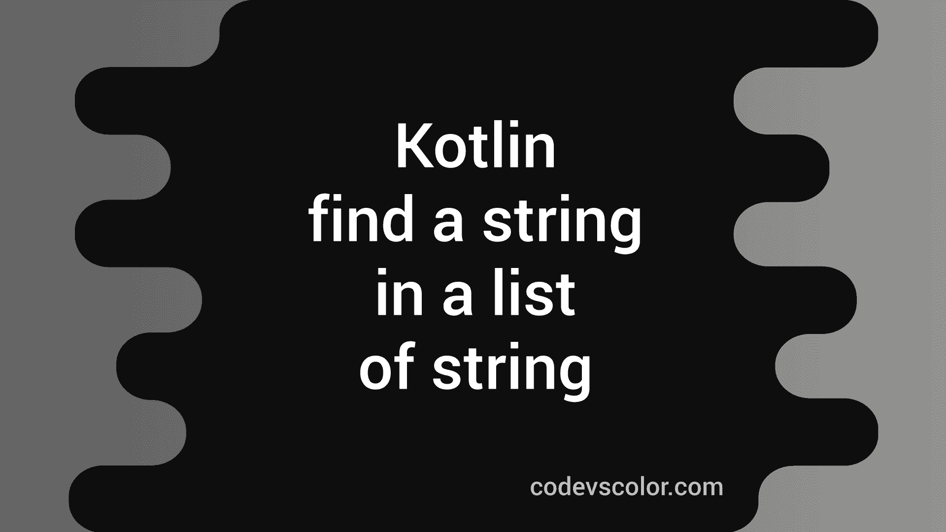 5 different ways in Kotlin to find a string in a list of strings CodeVsColor