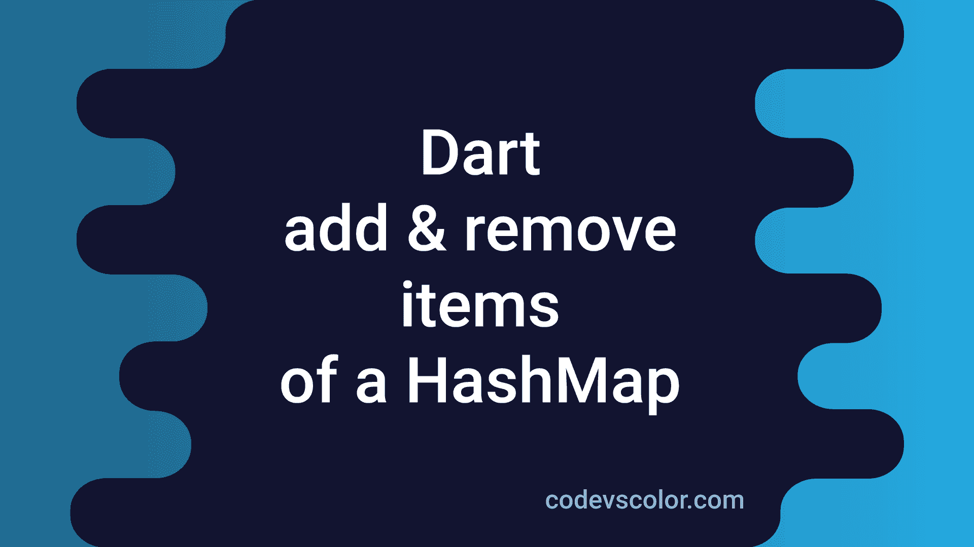 How to add and remove items of a HashMap in Dart CodeVsColor